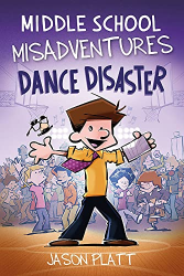 Dance Disaster  (Middle School Misadventures, Volume 3)