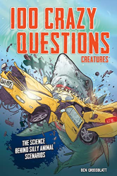 100 Crazy Questions: Creatures