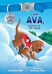 I Am Ava, Seeker in the Snow -|A Dog|s Day, Bk. 2|-