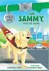 I Am Sammy, Trusted Guide -|A Dog|s Day, Bk. 3|-