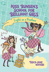 Light as a Feather -|Miss Bunsen|s School for Brilliant Girls, Bk. 2|-