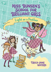 Light as a Feather -|Miss Bunsen|s School for Brilliant Girls, BK. 2|-
