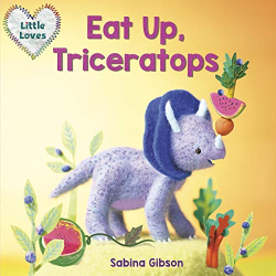 Eat Up, Triceratops -|Little Loves|-