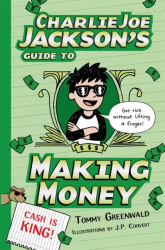 Charlie Joe Jackson|s Guide to Making Money -|Charlie Joe Jackson Series, Bk. 4|-