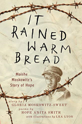 It Rained Warm Bread: Moishe Moskowitz|s Story of Hope