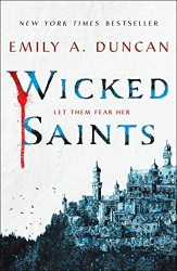 Wicked Saints: A Novel -|Something Dark and Holy, Bk. 1|-