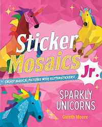 Sparkly Unicorns: Create Magical Pictures with Glitter Stickers! -|Sticker Mosaics Jr.|-