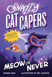 Meow or Never -|Snazzy Cat Capers, Bk. 3|-