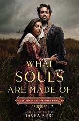 What Souls Are Made Of: A Wuthering Heights Remix -|Remixed Classics, Bk. 4|-