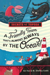 A Friendly Town That|s Almost Always by the Ocean! -|Secrets of Topsea, Bk. 1|-