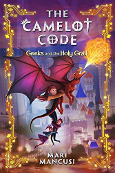 Geeks and the Holy Grail -|Camelot Code, Bk.2|-