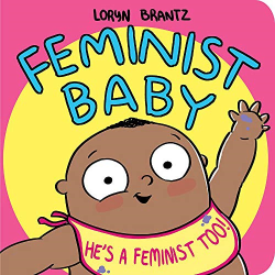 Feminist Baby! He|s a Feminist Too!