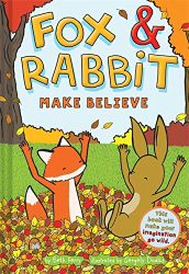 Fox & Rabbit Make Believe -|Fox & Rabbit, Bk. 2|-