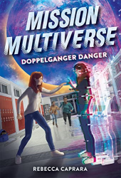 Doppelganger Danger -|Mission Multiverse, Bk. 2|-