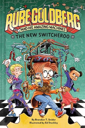 The New Switcheroo -|Rube Goldberg and His Amazing Machines, Bk. 2|-
