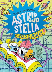 Star Struck! -|The Cosmic Adventures of Astrid and Stella, Volume 2|-