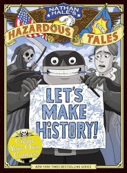 Let|s Make History! -|Nathan Hale|s Hazardous Tales|-