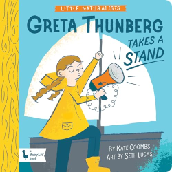 Greta Thunberg Takes a Stand (Little Naturalists)