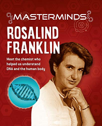 Rosalind Franklin: Meet the Chemist Who Helped Us Understand DNA and the Human Body (Masterminds)