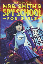 Mrs. Smith|s Spy School for Girls