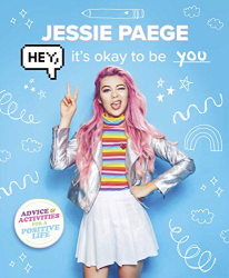 Hey, It's Okay to be You: Advice & Activities For a Positive Life