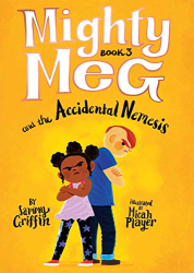 Mighty Meg and the Accidental Nemesis (Mighty Meg, Bk. 3)
