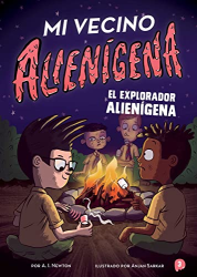 El Explorador Alienígena (Mi Vecino Alienígena, Bk. 3)