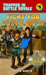 Fight for Dusty Divot -|Trapped in Battle Royale, Bk. 5|-
