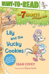 Lily and the Yucky Cookies: Habit 5 -|The 7 Habits of Happy Kids, Ready-To-Read, Level 2|-