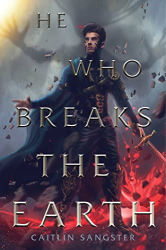 He Who Breaks the Earth -|The Gods-Touched Duology, Bk. 2|-