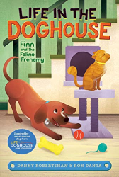 Finn and the Feline Frenemy -|Life in the Doghouse, Bk. 4|-