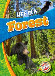 Life in a Forest (Biomes Alive! Blastoff! Readers. Level 3)