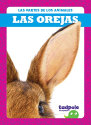 Las Orejas (Tadpole Books, Las Partes de Los Animales)