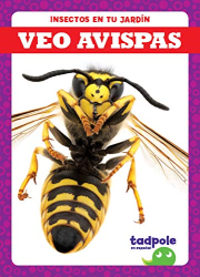 Veo Avispas (Tadpole Books, Insectos en Tu Jardin)