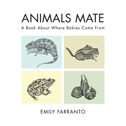Animals Mate: A Book About Where Babies Come From