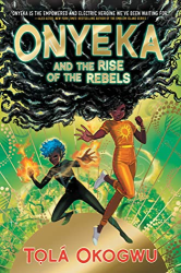 Onyeka and the Rise of the Rebels (Onyeka, Bk. 2)