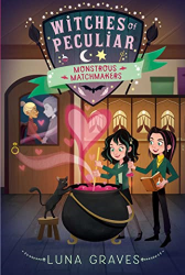 Monstrous Matchmakers -|Witches of Peculiar, Bk. 3|-