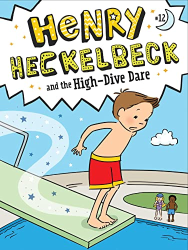 Henry Heckelbeck and the High-Dive Dare -|Henry Heckelbeck, Bk. 12|-
