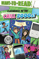 Flashback to the...Chill 2000s! (Ready-To-Read, Level 2)