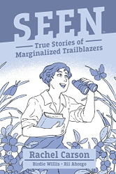 Rachel Carson -|Seen: True Stories of Marginalized Trailblazers|-