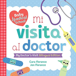 Mi Vista Al Doctor/My Doctor|s Visit -|Baby Medical School, Bilingual Edition|-