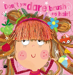 Don|t You Dare Brush My Hair!