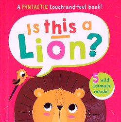 Is This a Lion? A FANTASTIC Touch-and-Feel Book!