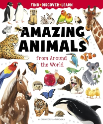 Amazing Animals From Around the World (Find, Discover, Learn)