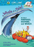 A Whale of a Tale! All About Porpoises, Dolphins, and Whales