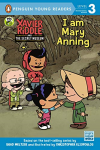I Am Mary Anning -|Xavier Riddle and the Secret Museum, Penguin Young Readers, Level 3|-