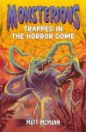 Trapped in the Horror Dome -Monsterious, Book 5