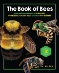 The Book of Bees: Inside the Hives and Lives of Honeybees, Bumblebees, Cuckoo Bees, and Other Busy Buzzers