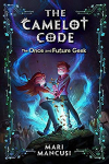 The Camelot Code, Book #1 The Once and Future Geek