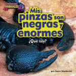 Mis Pinzas Son Negras y Enormes ¿Que Soy? (Pistas de Animales 2 Pedacitos Lectores)